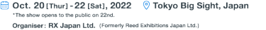 Oct. 20 [Thur ] - 22 [Sat ], 2022